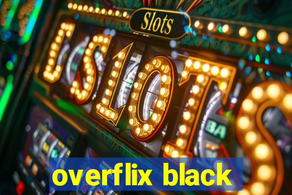 overflix black